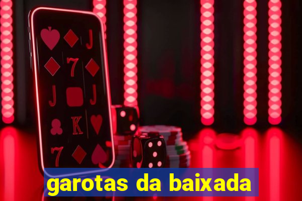 garotas da baixada